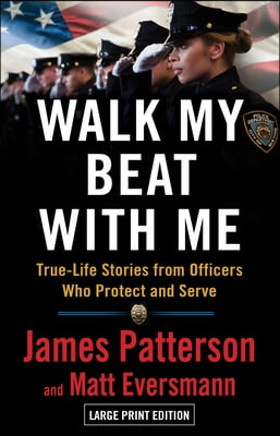 Walk the Blue Line: No Right, No Left--Just Cops Telling Their True Stories to James Patterson.