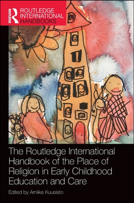 Routledge International Handbook of the Place of Religion in Early Childhood Education and Care