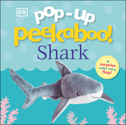 Pop-Up Peekaboo! Shark: A Surprise Under Every Flap!