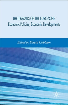 Travails of the Eurozone: Economic Policies, Economic Developments