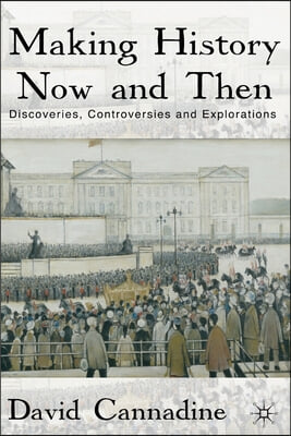 Making History Now and Then: Discoveries, Controversies and Explorations