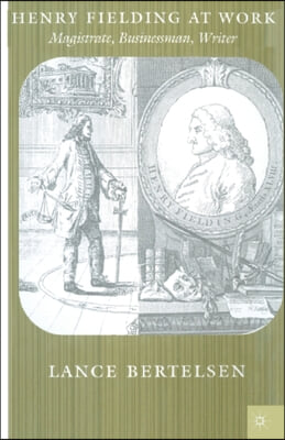 Henry Fielding at Work: Magistrate, Buisnessman, Writer