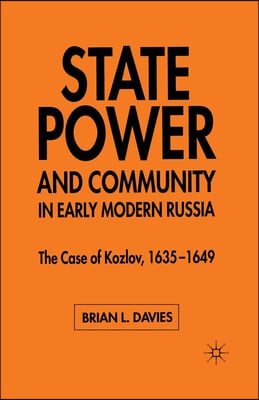 State, Power and Community in Early Modern Russia: The Case of Kozlov, 1635-1649