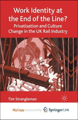 Work Identity at the End of the Line?: Privatisation and Culture Change in the UK Rail Industry