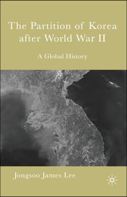 The Partition of Korea After World War II: A Global History