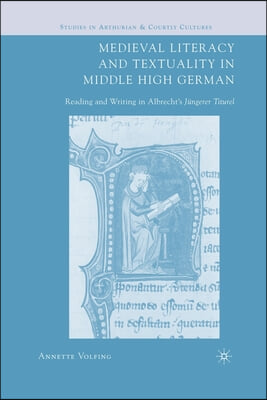 Medieval Literacy and Textuality in Middle High German: Reading and Writing in Albrecht&#39;s Jungerer Titurel