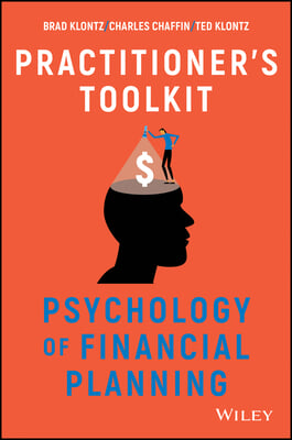 Psychology of Financial Planning: Practitioner&#39;s Toolkit