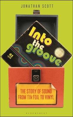 Into the Groove: The Story of Sound from Tin Foil to Vinyl