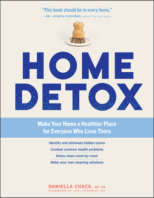 Home Detox: Make Your Home a Healthier Place for Everyone Who Lives There