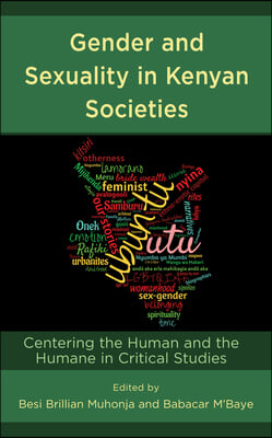 Gender and Sexuality in Kenyan Societies: Centering the Human and the Humane in Critical Studies