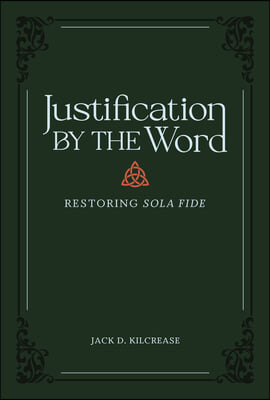 Justification by the Word: Restoring Sola Fide