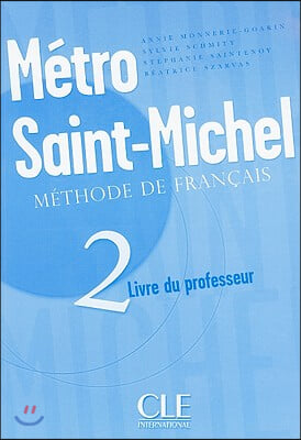 Metro Saint-Michel 2: Livre Du Professeur: Methode de Francais