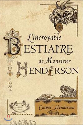 L&#39;Incroyable Bestiaire de Monsieur Henderson