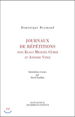 Journaux de Repetition Avec Klaus Michael Gruber Et Antoine Vitez