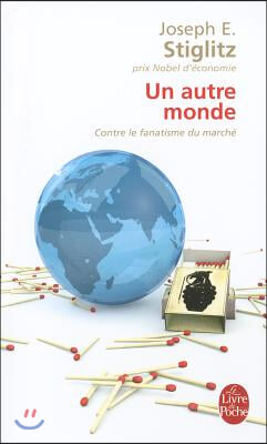 Un Autre Monde: Contre le Fanatisme Du Marche