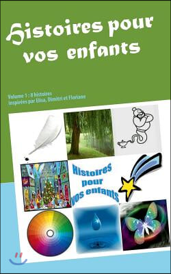 Histoires pour vos enfants: Volume 1: 8 histoires