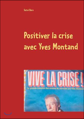 Positiver La Crise Avec Yves Montand