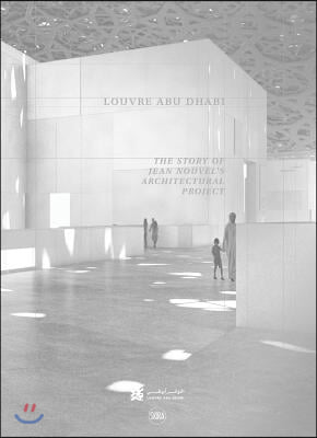 Louvre Abu Dhabi: The Story of an Architectural Project