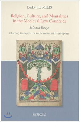 Religion, Culture, and Mentalities in the Medieval Low Countries: Selected Essays