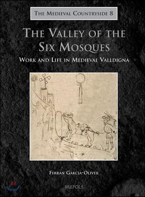 Tmc 08 the Valley of the Six Mosques, Garcia-Oliver: Work and Life in Medieval Valldigna