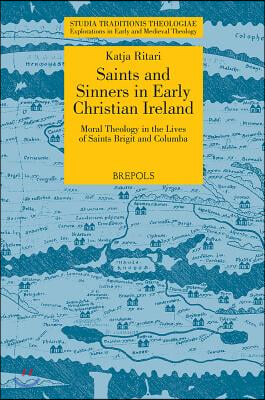 STT 03 Saints and Sinners in Early Christian Ireland: Moral Theology in the Lives of Saints Brigit and Columba, Ritari: Moral Theology in the Lives of