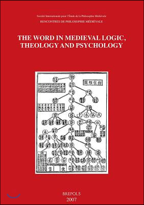 The Word in Medieval Logic, Theology and Psychology: Acts of the XIIIth International Colloquium of the Societe Internationale Pour l'Etude de la Phil