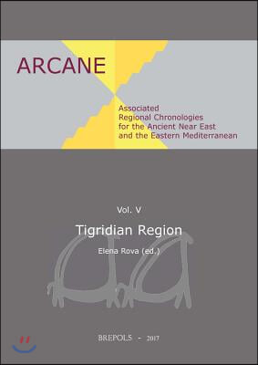 Associated Regional Chronologies for the Ancient Near East and the Eastern Mediterranean: Tigridian Region