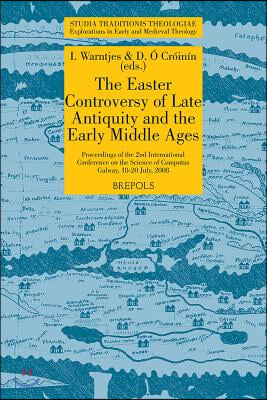 STT 10 The Easter Controversy of Late Antiquity and the Early Middle Ages, Warntjes, O Croinin: Proceedings of the 2nd International Conference on the
