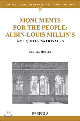 Monuments for the People: Aubin-Louis Millin&#39;s Antiquites Nationales