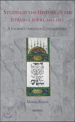 Studies in the History of Istanbul Jewry, 1453-1923: A Journey Through Civilizations