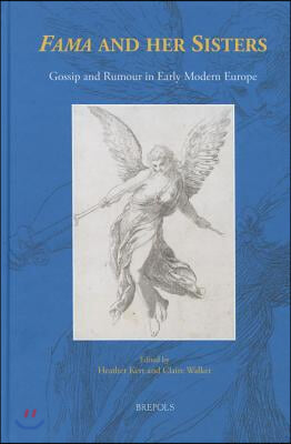 'Fama' and Her Sisters: Gossip and Rumour in Early Modern Europe