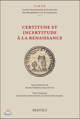 SIRIR 02 Certitude et incertitude a la Renaissance, F. Malhomme &amp; M. Jones-Davies