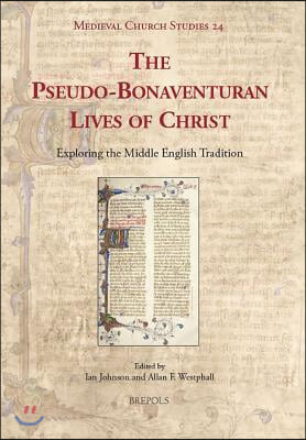 The Pseudo-Bonaventuran Lives of Christ: Exploring the Middle English Tradition