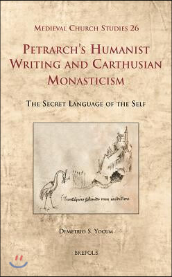 MCS 26 Petrarch's Humanist Writing and Carthusian Monasticism Yocum: The Secret Language of the Self