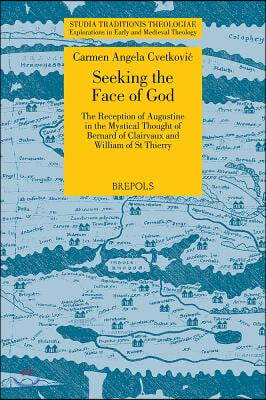 STT 11 Seeking the Face of God, Cvetkovic: The Reception of Augustine in the Mystical Thought of Bernard of Clairvaux and William of St Thierry