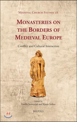 MCS 28 Monasteries on the Borders of Medieval Europe Jamroziak: Conflict and Cultural Interaction