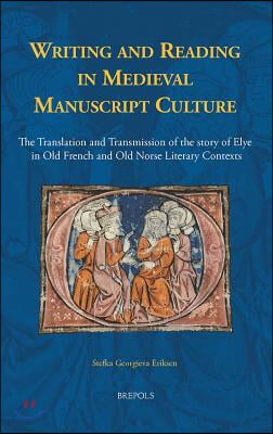 Writing and Reading in Medieval Manuscript Culture: The Translation and Transmission of the Story of Elye in Old French and Old Norse Literary Context
