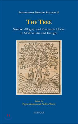 The Tree: Symbol, Allegory, and Mnemonic Device in Medieval Art and Thought