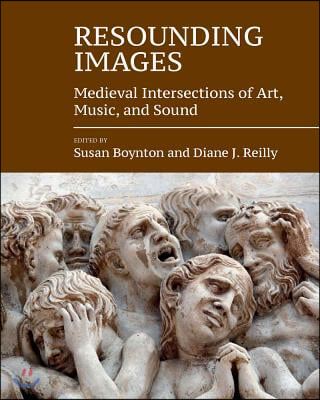 Resounding Images: Medieval Intersections of Art, Music, and Sound