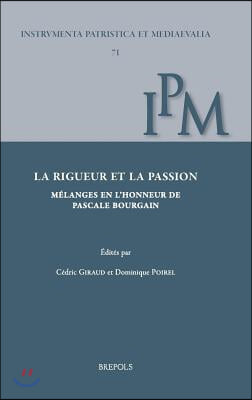 La Rigueur Et La Passion. Melanges En l&#39;Honneur de Pascale Bourgain