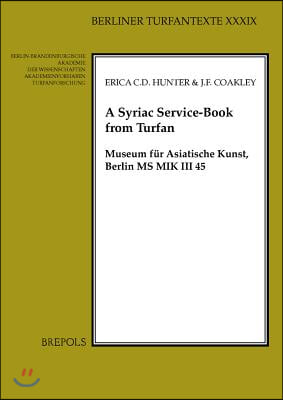 A Syriac Service-Book from Turfan: Museum Fur Asiatische Kunst, Berlin MS Mik III 45