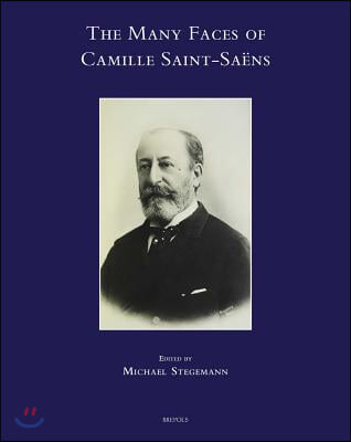 The Many Faces of Camille Saint-Saens