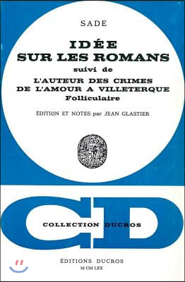 Idees Sur Les Romans: Suivi de l'Auteur Des 'Crimes de l'Amour' a Villeterque, Folliculaire