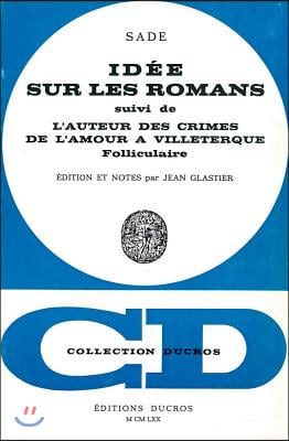 Idees Sur Les Romans: Suivi de l&#39;Auteur Des &#39;Crimes de l&#39;Amour&#39; a Villeterque, Folliculaire