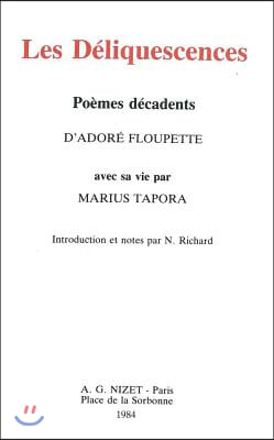 Les Deliquescences, Poemes Decadents d&#39;Adore Floupette: Avec Sa Vie Par Marius Tapora