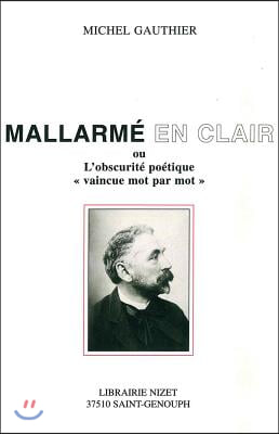 Mallarme En Clair: Ou l'Obscurite Poetique 'Vaincue Mot Par Mot'