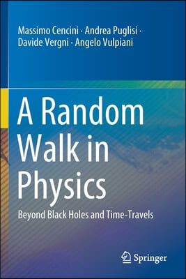 A Random Walk in Physics: Beyond Black Holes and Time-Travels