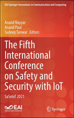 The Fifth International Conference on Safety and Security with Iot: Saseiot 2021