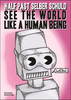 See the World Like a Human Being: Drawings and Short Stories about the Future