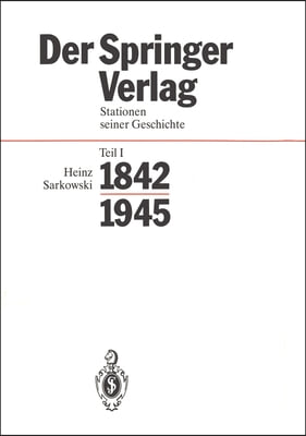 Der Springer-Verlag: Stationen Seiner Geschichte Teil I: 1842-1945